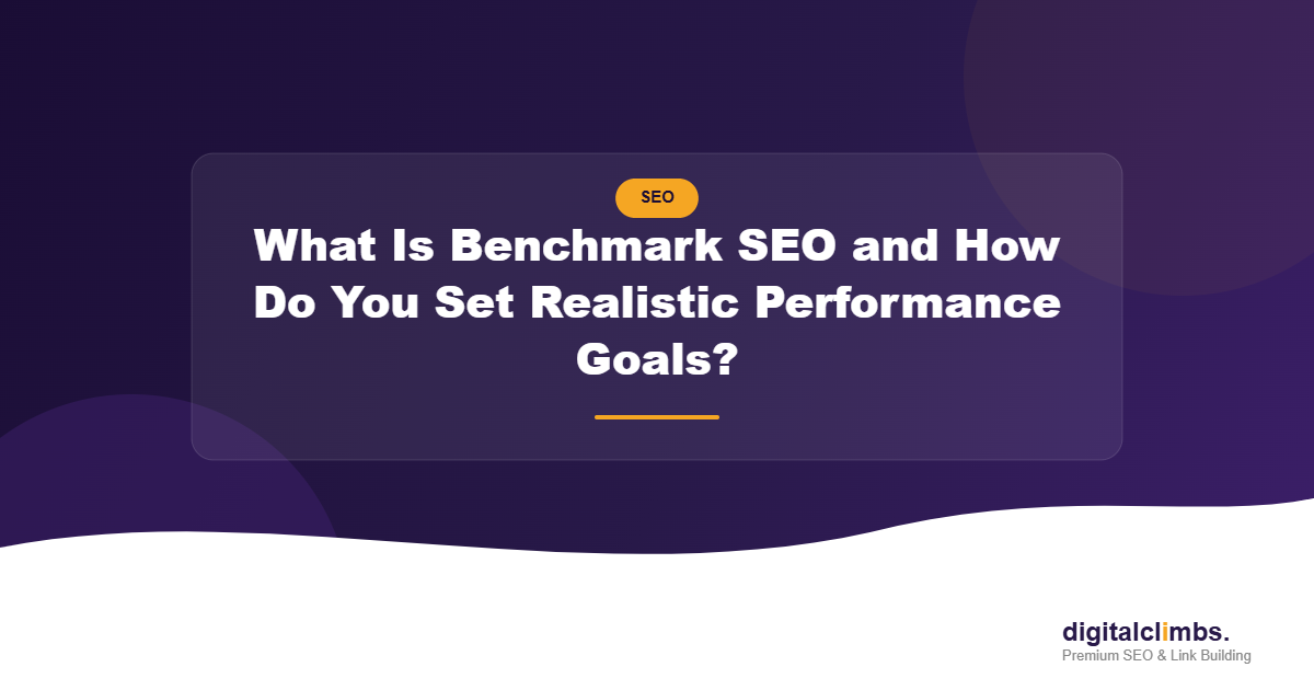 What Is Benchmark SEO and How Do You Set Realistic Performance Goals?