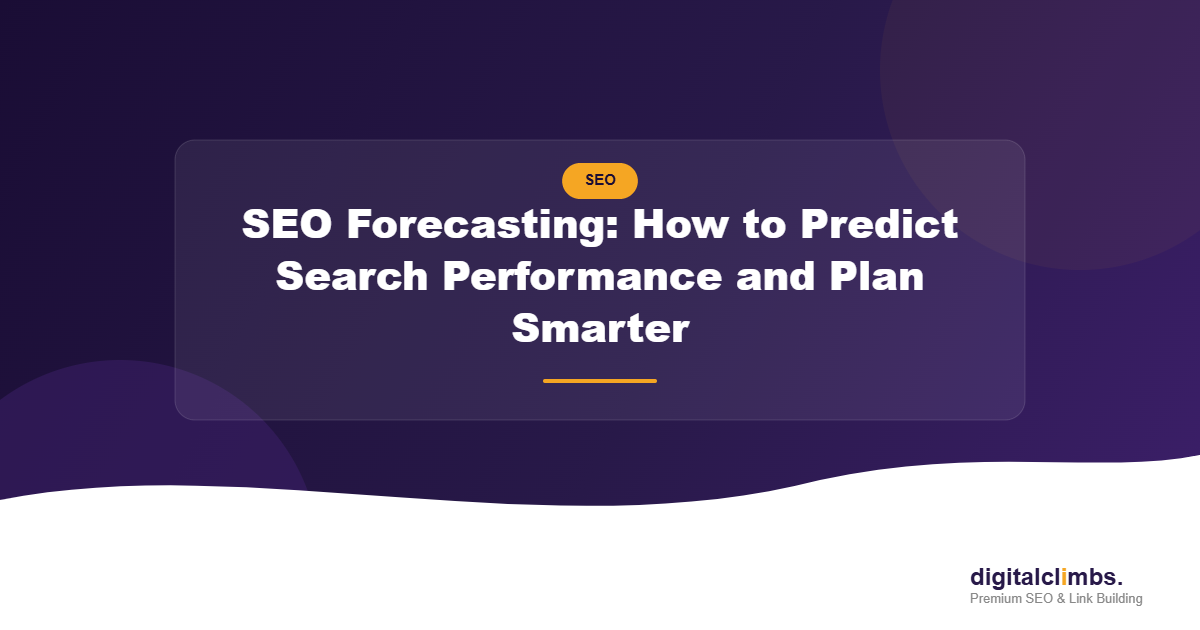 SEO Forecasting: How to Predict Search Performance and Plan Smarter