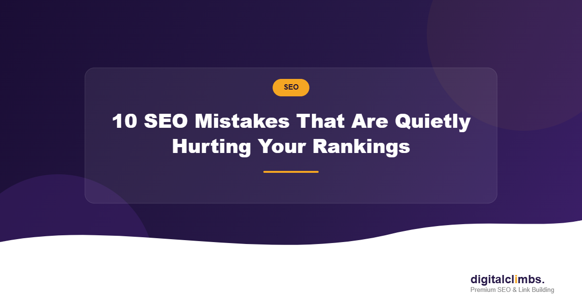 10 SEO Mistakes That Are Quietly Hurting Your Rankings