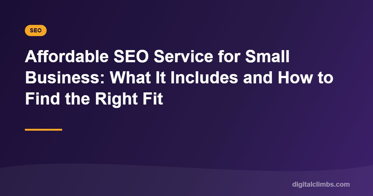 Affordable SEO Service for Small Business: What It Includes and How to Find the Right Fit