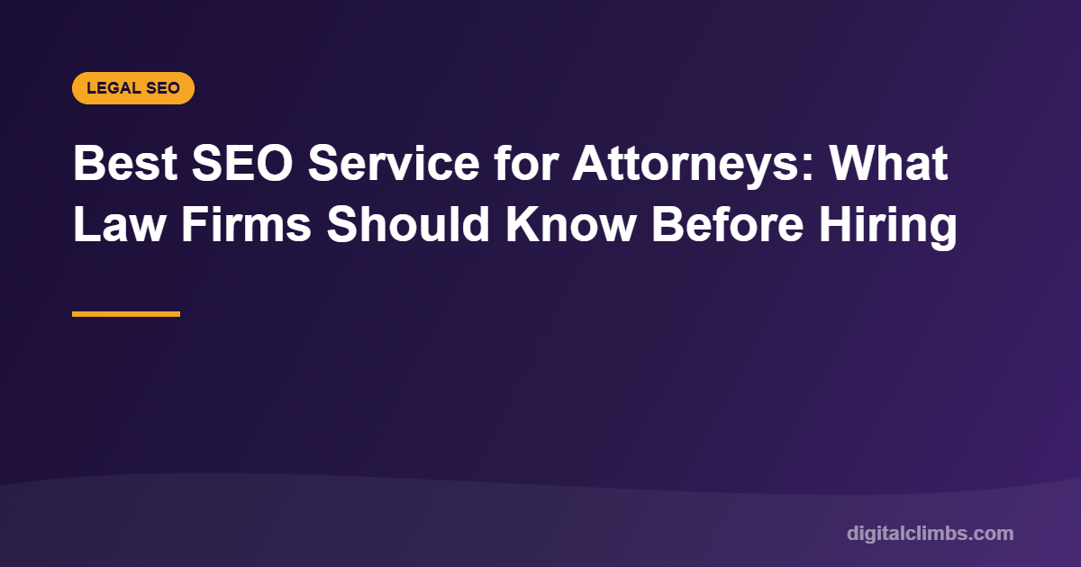 Best SEO Service for Attorneys: What Law Firms Should Know Before Hiring